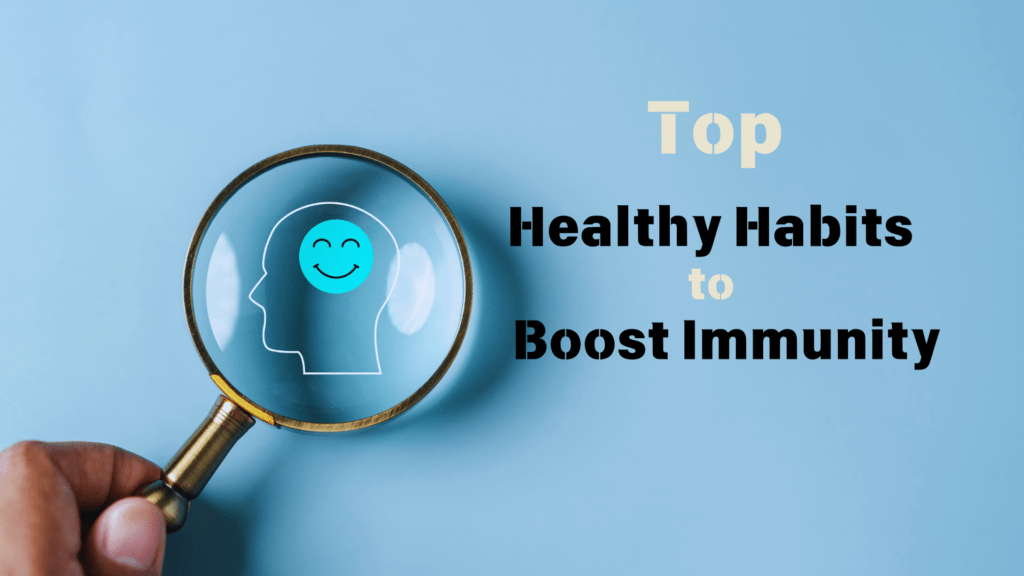 Healthy Habits to Boost Immunity